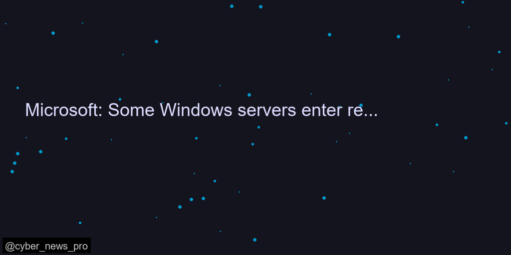 Microsoft: Some Windows servers enter reboot loops after April patches