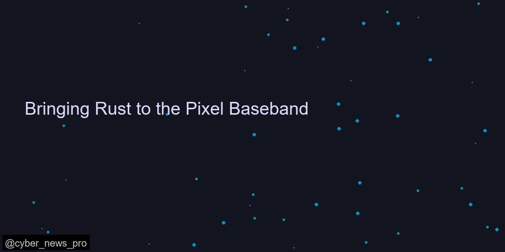 Bringing Rust to the Pixel Baseband