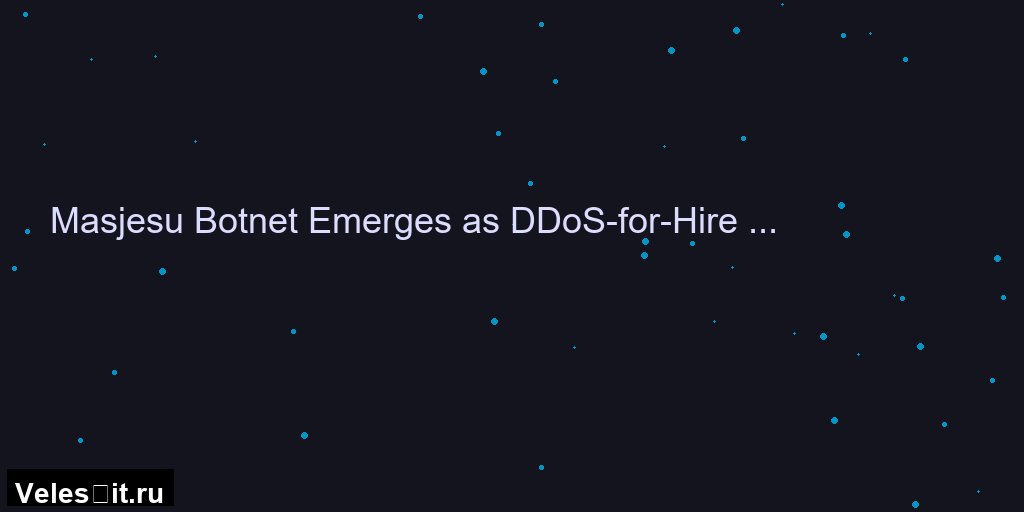 Masjesu: новый ботнет для организации DDoS-атак через Telegram