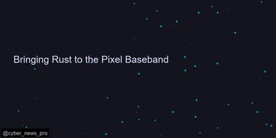 Bringing Rust to the Pixel Baseband