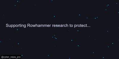 Supporting Rowhammer research to protect the DRAM ecosystem