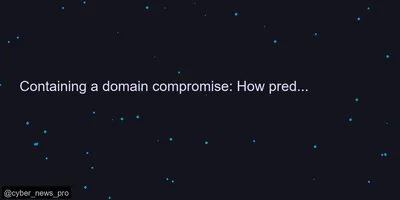 Containing a domain compromise: How predictive shielding shut down lateral movem